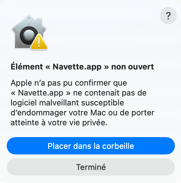 Alerte de macOS : « Élément Navette.app non ouvert. Apple n'a pas pu confirmer que Navette.app ne contenait pas de logiciel malveillant… », avec les boutons Placer dans la corbeille et Terminé.