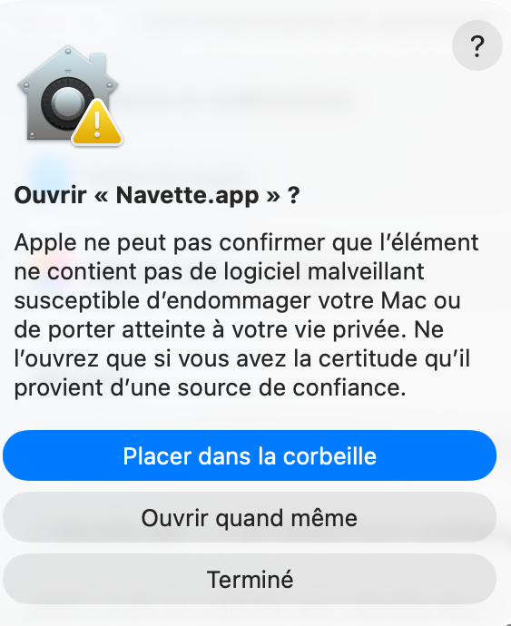 Fenêtre « Ouvrir Navette.app ? », avec les boutons Placer dans la corbeille, Ouvrir quand même et Terminé.